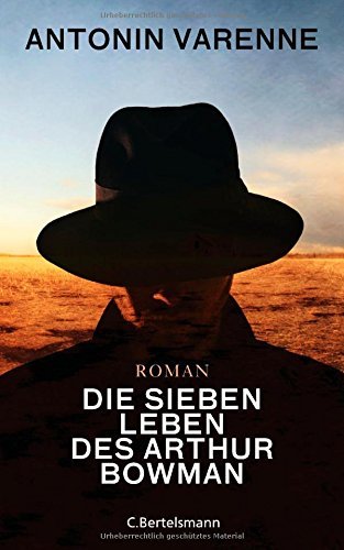 Rezension zu »Die sieben Leben des Arthur Bowman« von Antonin Varenne