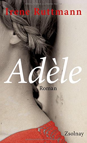 Rezension zu »Adèle« von Irene Ruttmann