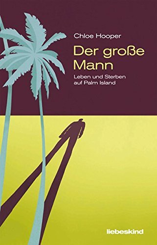 Rezension zu »Der Große Mann: Leben und Sterben auf Palm Island« von Chloe Hooper