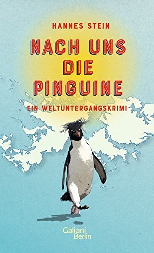 Rezension zu »Nach uns die Pinguine: Ein Weltuntergangskrimi« von Hannes Stein