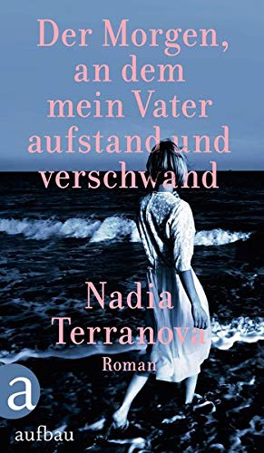 Nadia Terranova: »Der Morgen, an dem mein Vater aufstand und verschwand« auf Bücher Rezensionen