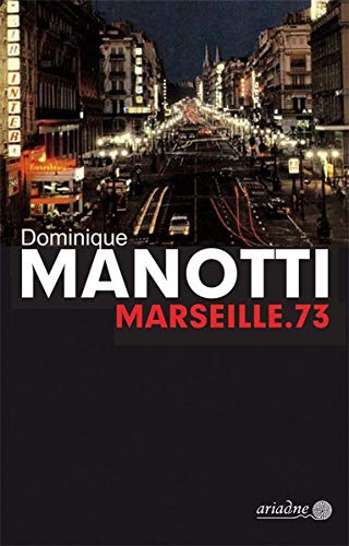 Dominique Manotti: »Marseille.73«