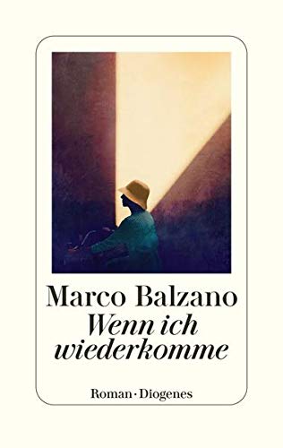 Marco Balzano: »Wenn ich wiederkomme«