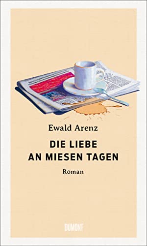 Rezension zu »Die Liebe an miesen Tagen« von Ewald Arenz