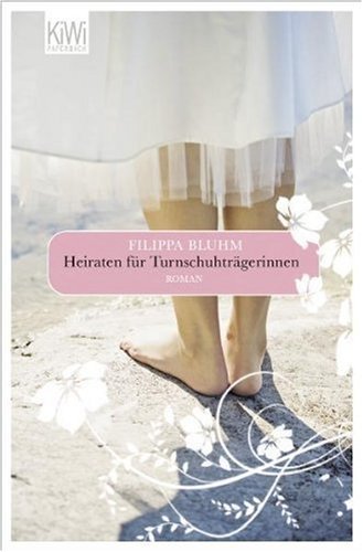 Leseeindruck zu »Heiraten für Turnschuhträgerinnen« von Filippa Bluhm