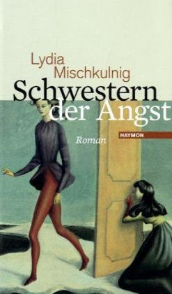 Rezension zu »Schwestern der Angst« von Lydia Mischkulnig