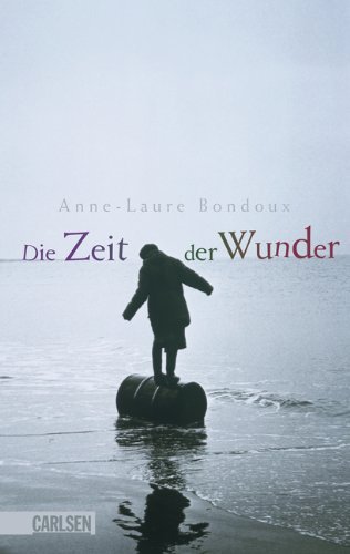 Leseeindruck zu »Die Zeit der Wunder« von Anne-Laure Bondoux