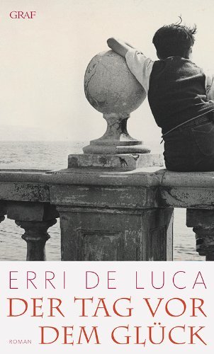 Rezension zu »Der Tag vor dem Glück« von Erri de Luca