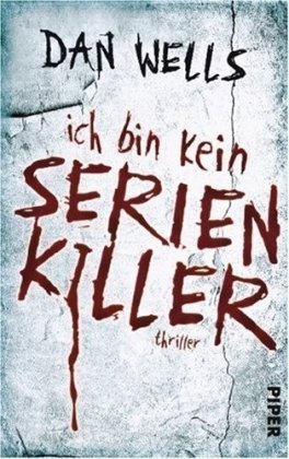 Leseeindruck zu »Ich bin kein Serienkiller« von Dan Wells