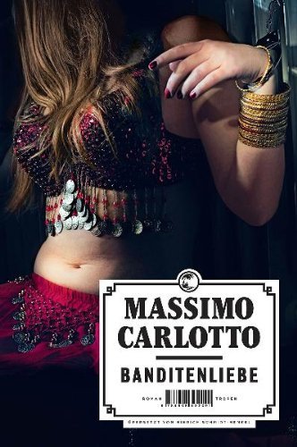 Leseeindruck zu »Banditenliebe« von Massimo Carlotto