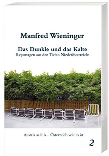 Rezension zu »Das Dunkle und das Kalte: Reportagen aus den Tiefen Niederösterreichs« von Manfred Wieninger