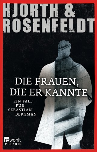 Rezension zu »Die Frauen, die er kannte« von Michael Hjorth und Hans Rosenfeldt