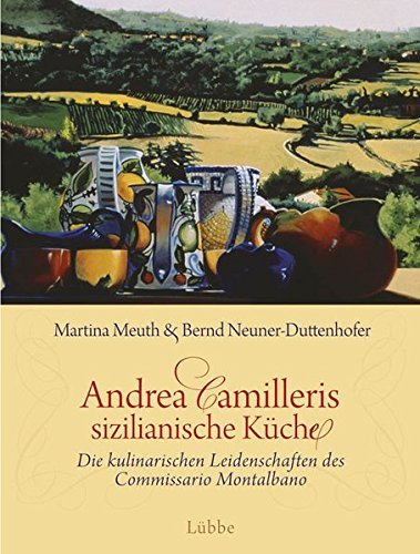 Martina Meuth: »Andrea Camilleris sizilianische Küche: Die ku­li­na­ri­schen Leidenschaften des Commissario Montalbano« auf Bücher Rezensionen