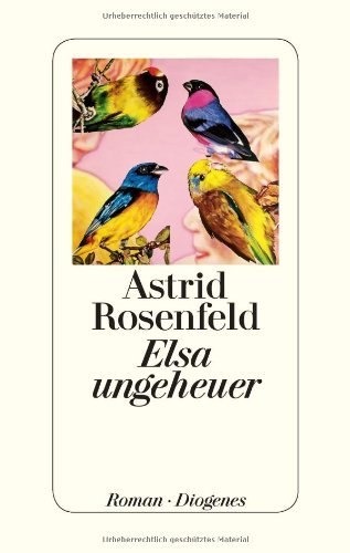 Rezension zu »Elsa ungeheuer« von Astrid Rosenfeld