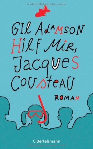 Rezension zu »Hilf mir, Jacques Cousteau« von Gil Adamson