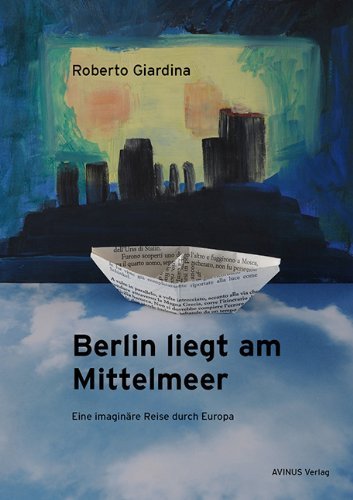 Roberto Giardina: »Berlin liegt am Mittelmeer: Eine imaginäre Reise durch Europa« auf Bücher Rezensionen