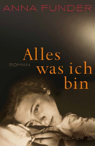 Rezension zu »Alles was ich bin« von Anna Funder